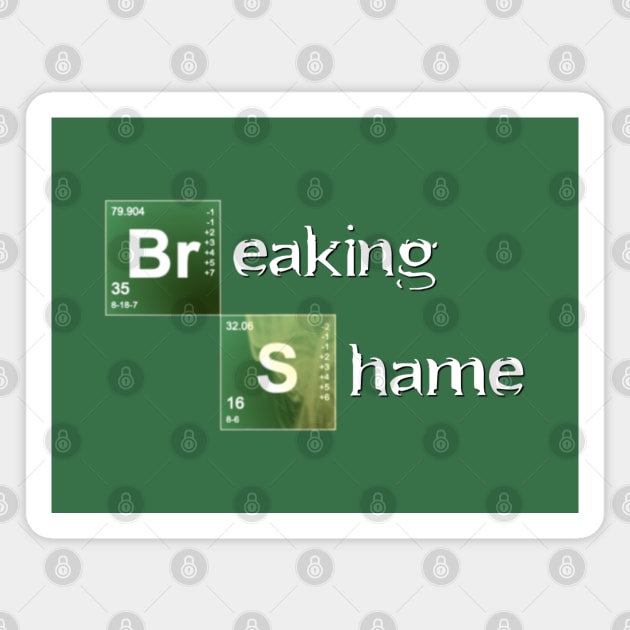 Breaking Shame Magnet by The Shamemakers